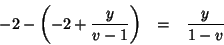 \begin{eqnarray*}
-2-\left(-2+\frac{y}{v-1}\right)&=&\frac{y}{1-v}
\end{eqnarray*}