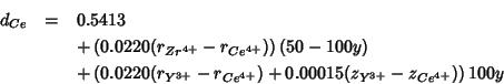 \begin{eqnarray*}
d_{Ce}&=&0.5413\\
&&+\left(0.0220(r_{Zr^{4+}}-r_{Ce^{4+}})\ri...
...{Y^{3+}}-r_{Ce^{4+}})+0.00015(z_{Y^{3+}}-z_{Ce^{4+}})\right)100y
\end{eqnarray*}