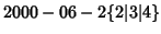 $2000-06-2\{2\vert 3\vert 4\}$